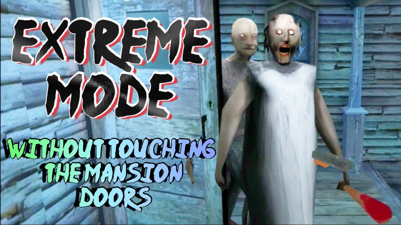 Granny 3 Extreme Mode But Without Touching The Mansion Doors