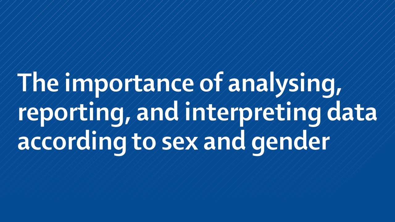 The importance of analysing, reporting, and interpreting data according to sex and gender