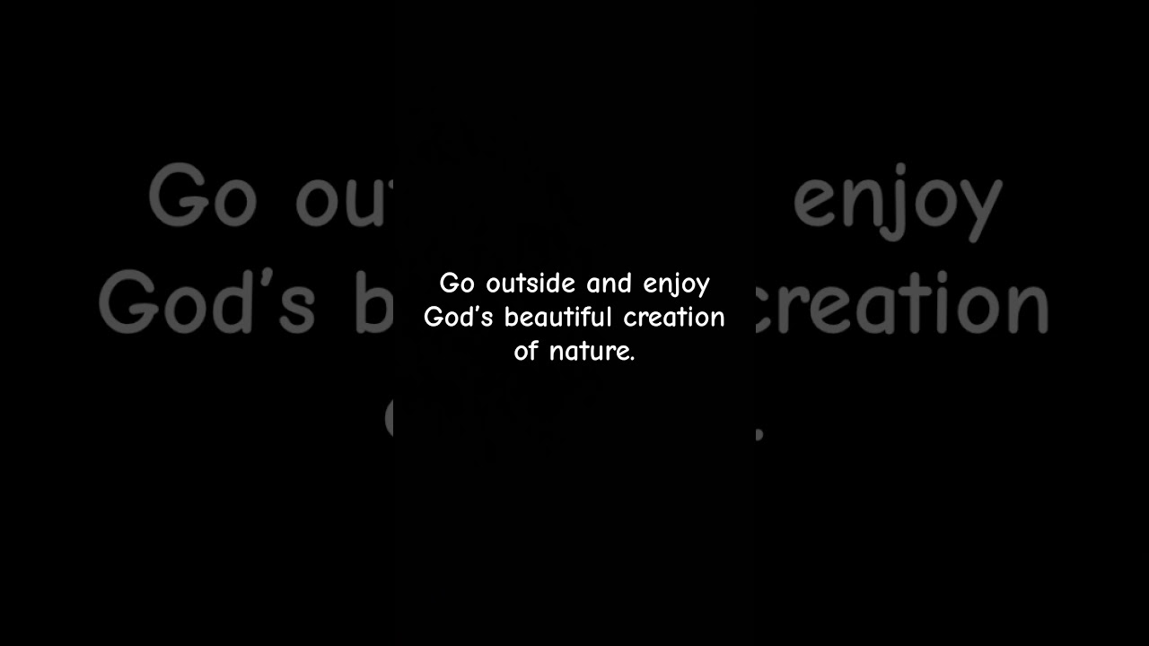 Enjoy God&rsquo;s creation