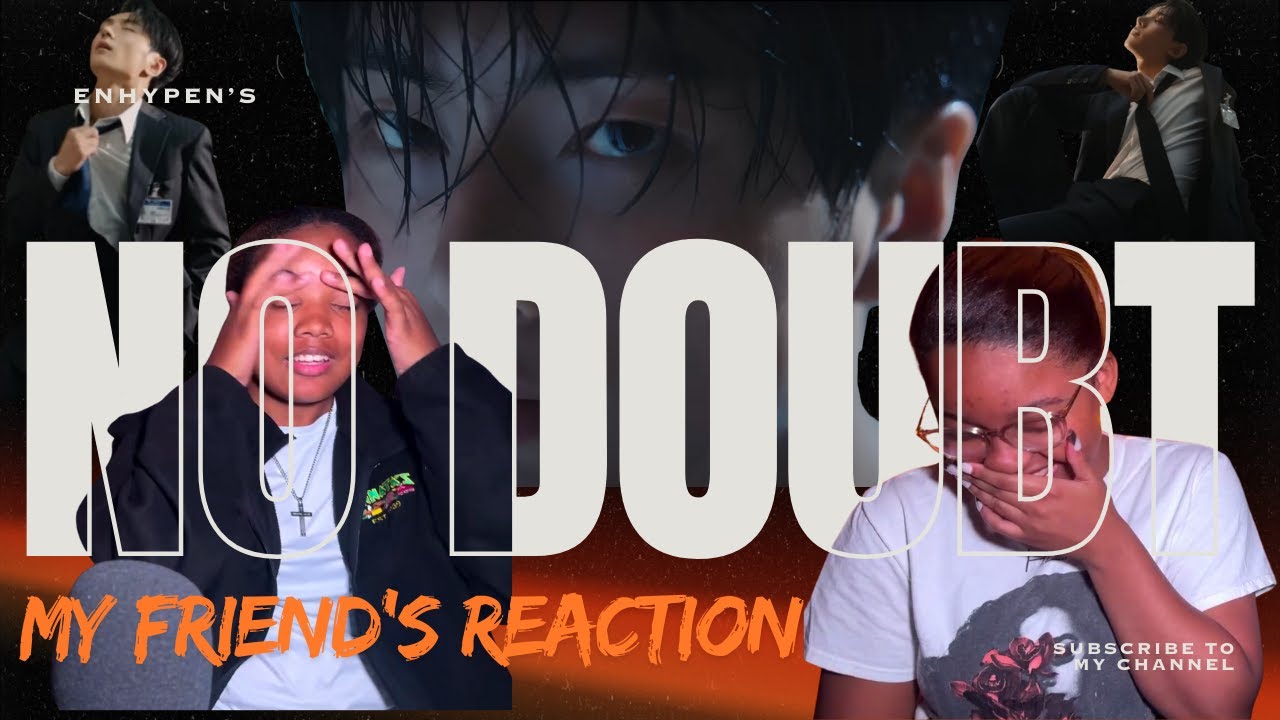 Getting my Friend to REACT to ENHYPEN (엔하이픈) 'No Doubt' Official MV