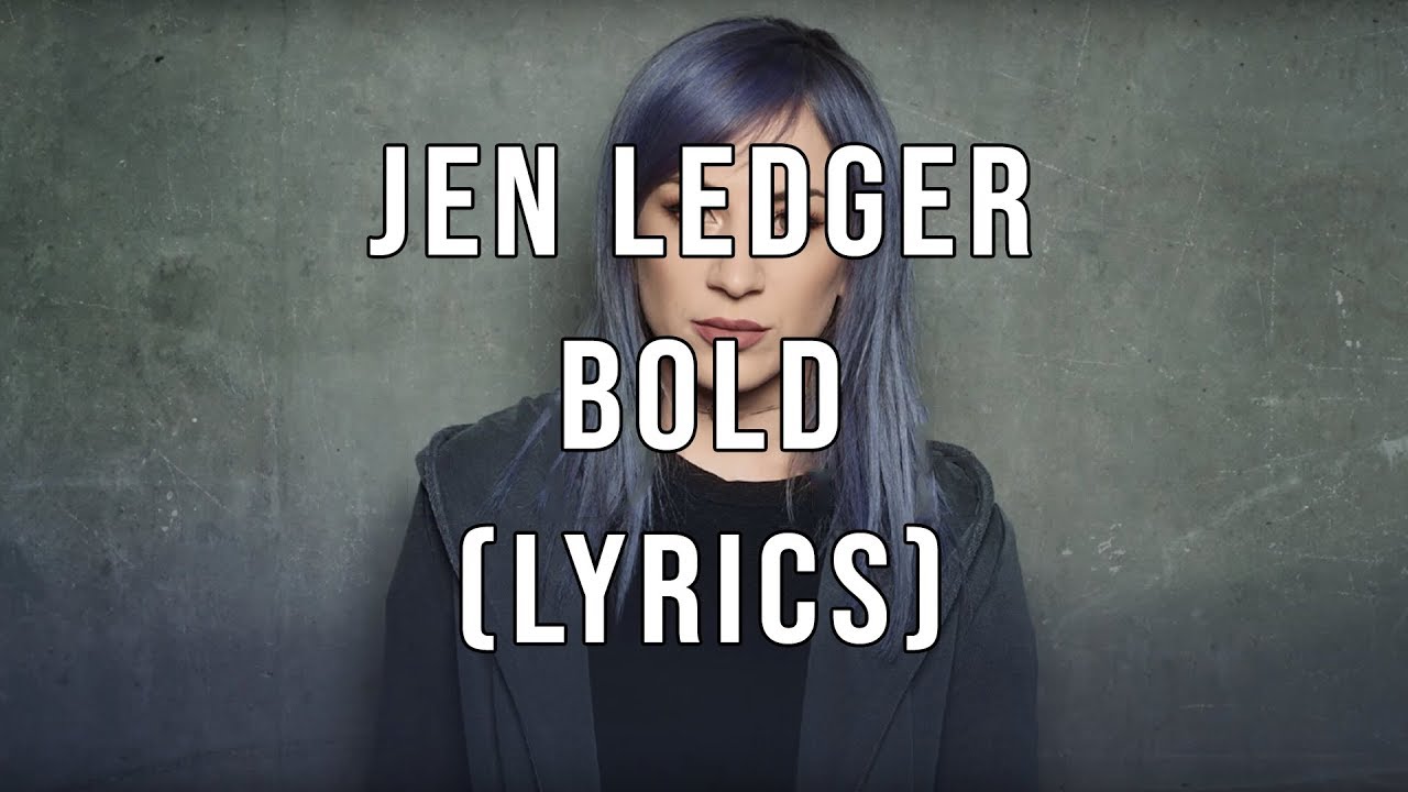 Jen Ledger - Bold (Lyrics)