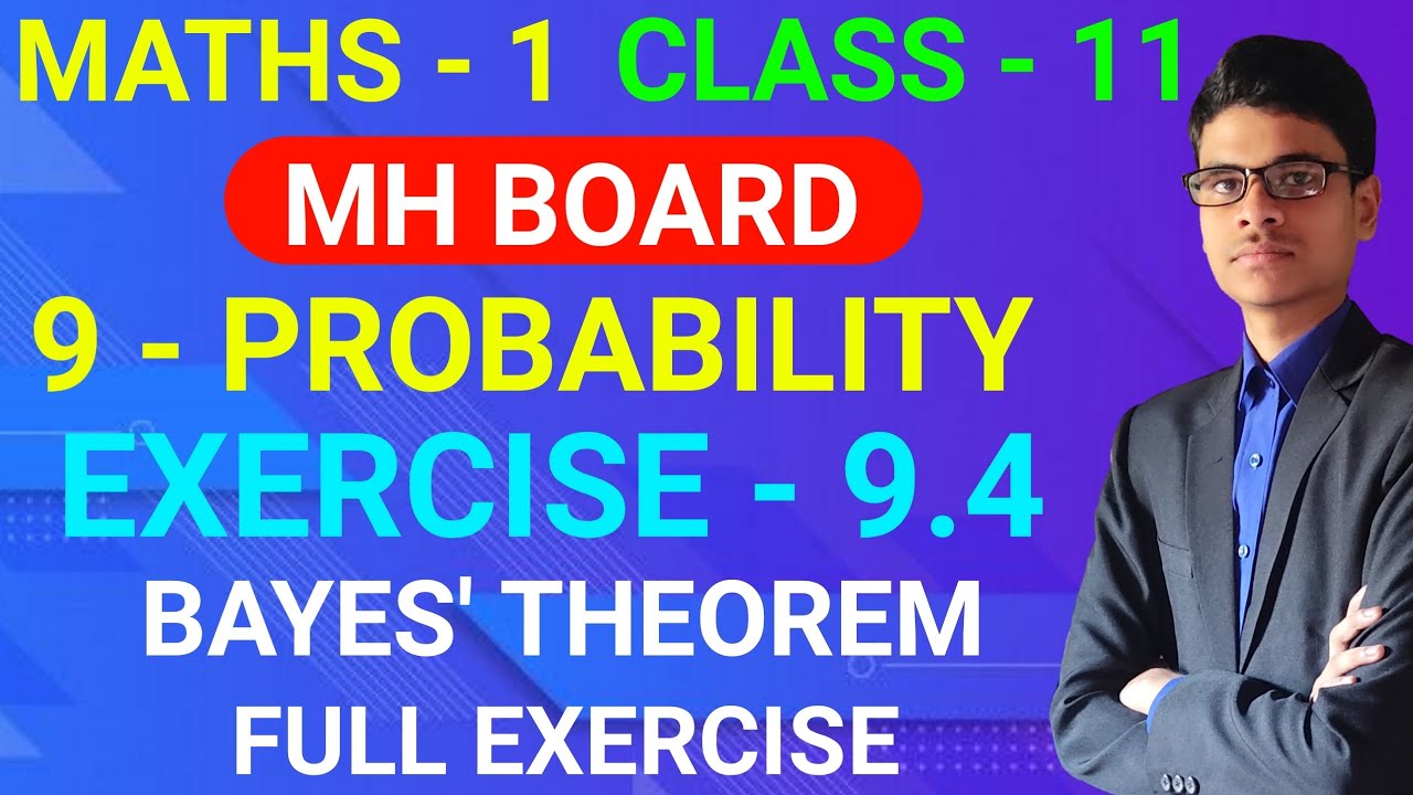 Bayes' Theorem | Exercise - 9.4 | 9 - Probability | Class - 11 | Maths - 1 | MH Board |