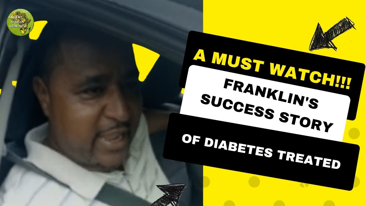 Franklin's success story of diabetes treated using Ancient African Remedies.
