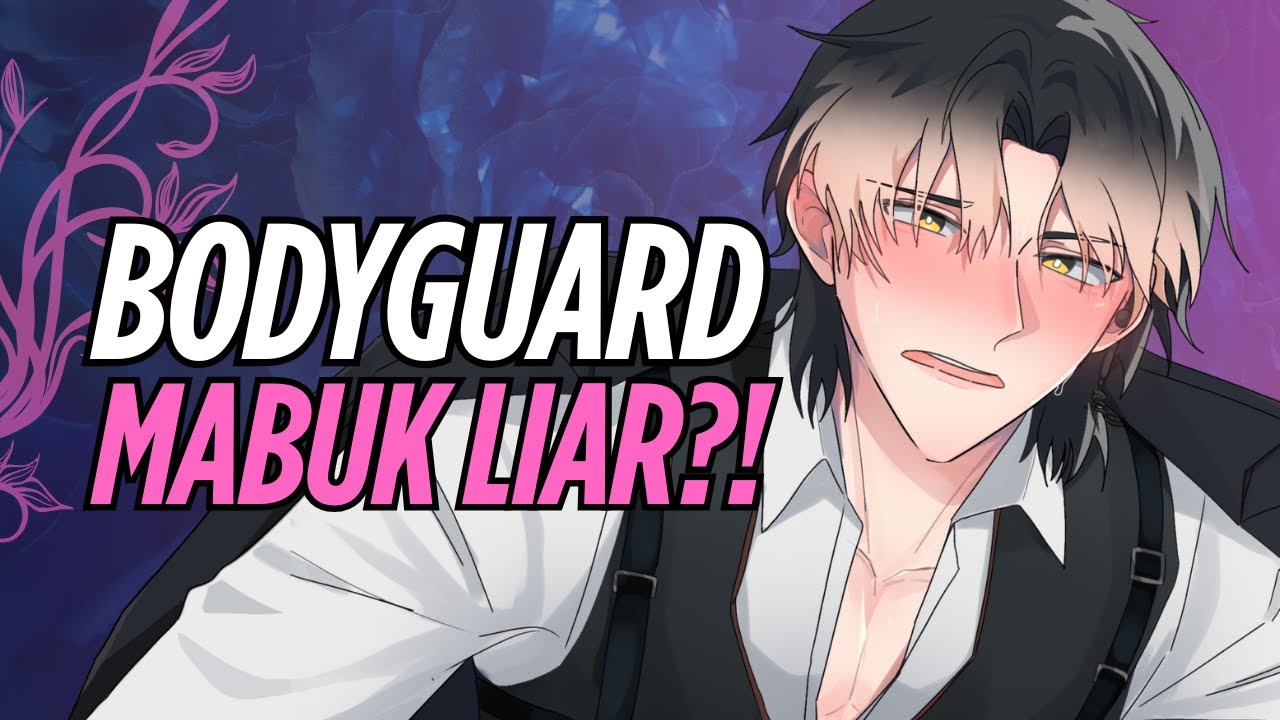 [ASMR RP] BODYGUARD MABUK CIUMAN PERTAMA