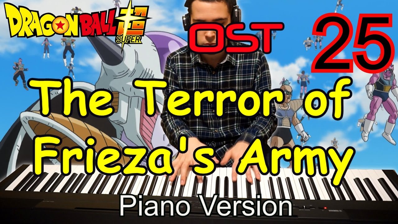 Dragon Ball Super 25 - The Terror of Frieza's Army (Piano OST) ドラゴンボール 超 ( スーパー )