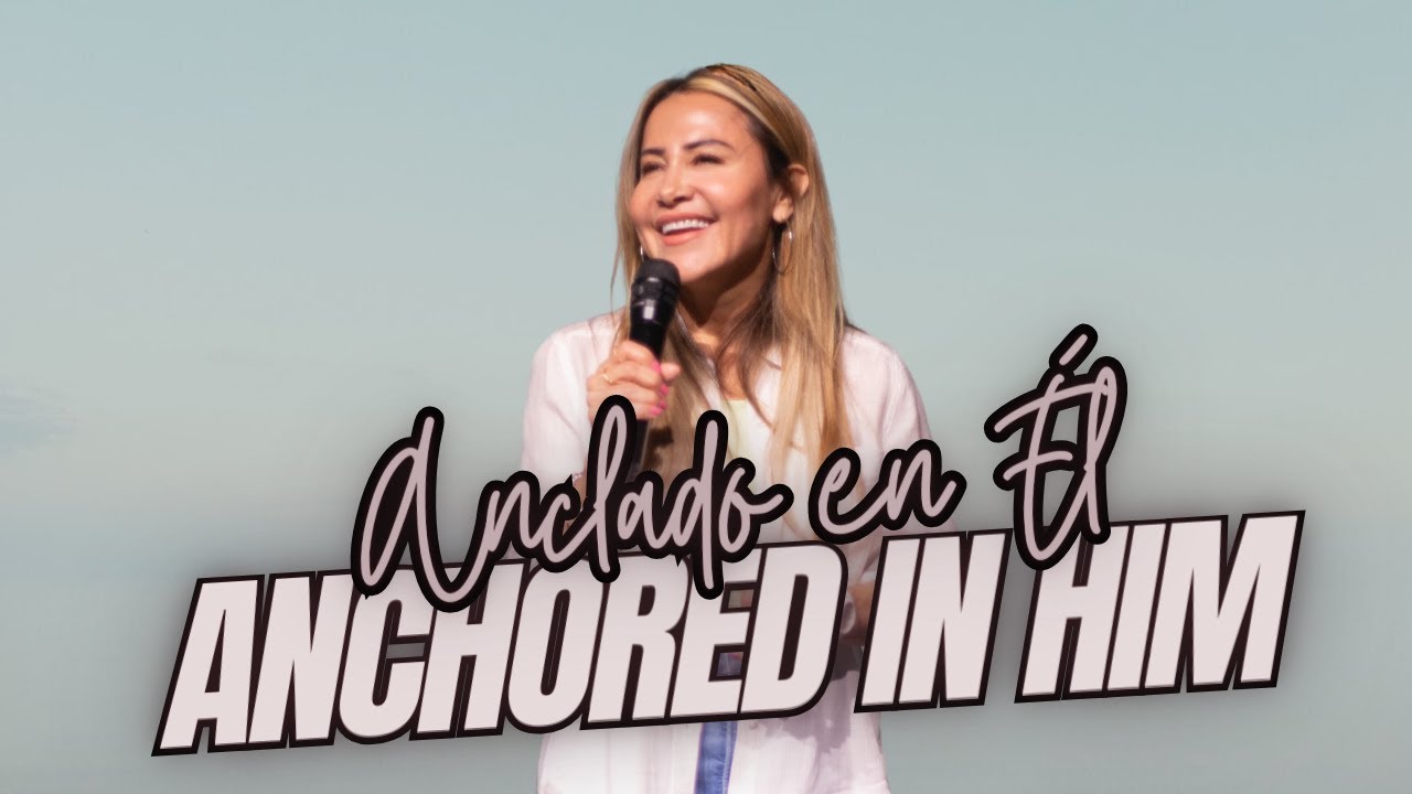 Anchored in Him | Anclado en Él - Patty Valenzuela