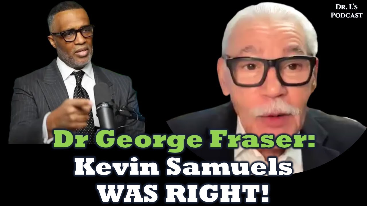 Dr. George Fraser AGREES with Kevin Samuels on the Black Community