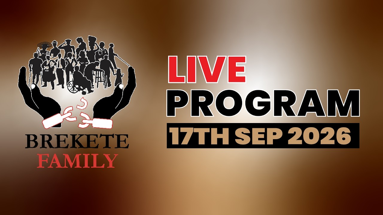 BREKETE FAMILY PROGRAM 17TH SEPTEMBER, 2026