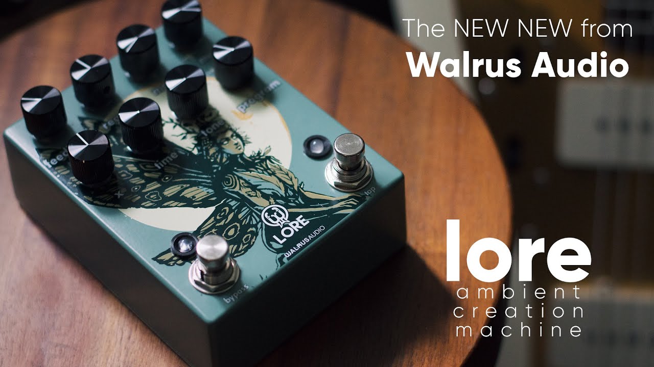 The LORE Ambient Creation Machine - The New New From Walrus Audio!