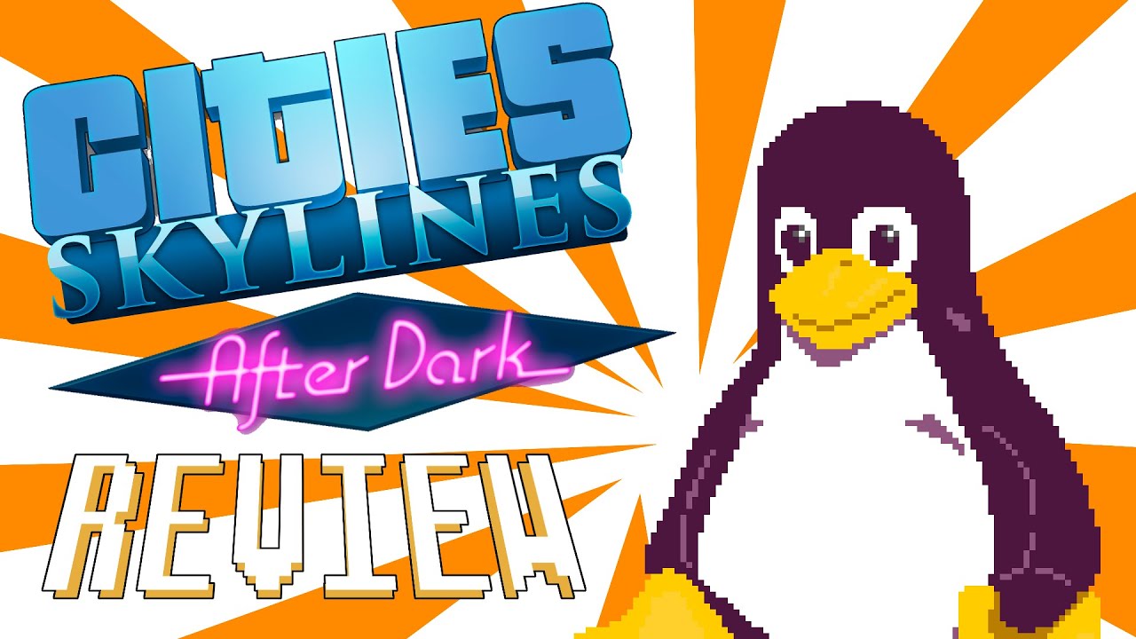 Cities: Skylines & After Dark | The Linux Gamer