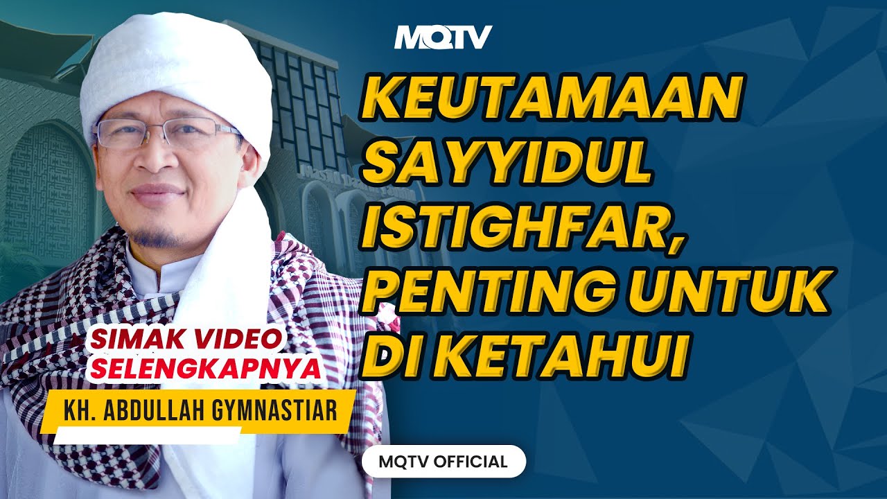 KEUTAMAAN SAYYIDUL ISTIGHFAR, PENTING UNTUK DI KETAHUI | KAJIAN AAGYM