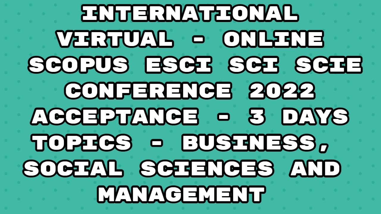 Virtual Conference 2022 / Scopus indexed conference / scie / esci/ sci/ Elsevier 3 days acceptance