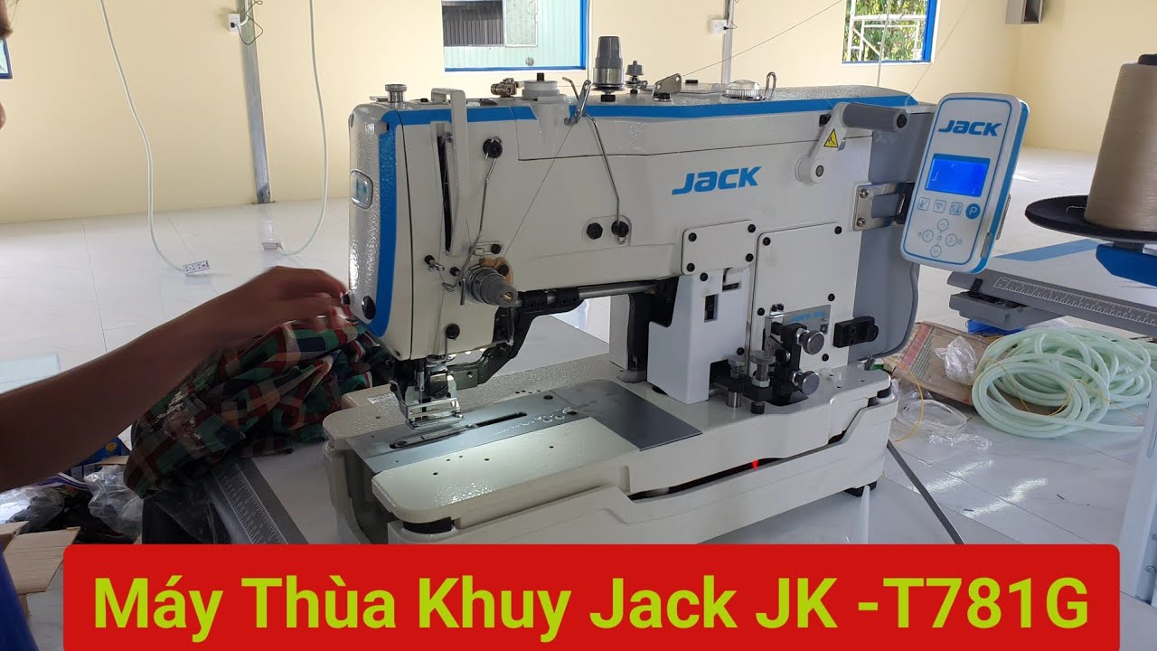 MÁY THÙA KHUY JACK MỚI JK-781G | Máy Khuy Công Nghiệp Jack Đời Mới.
