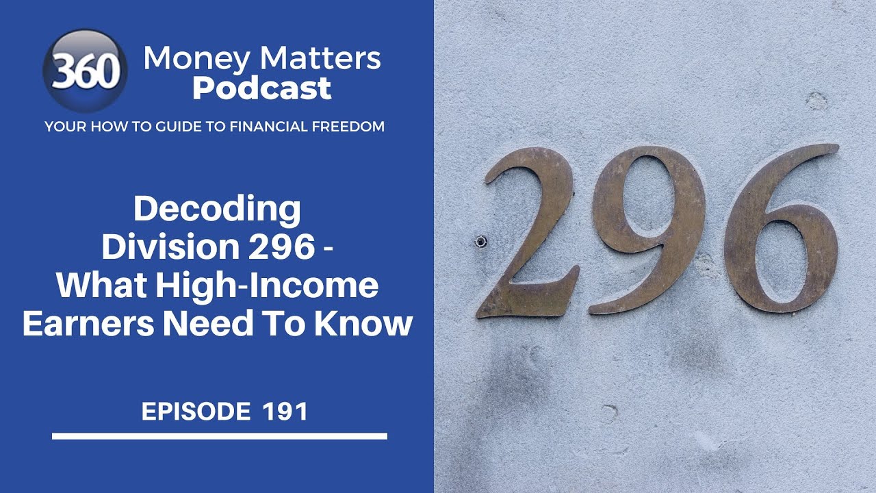 191. Decoding Division 296 - What High-Income Earners Need To Know