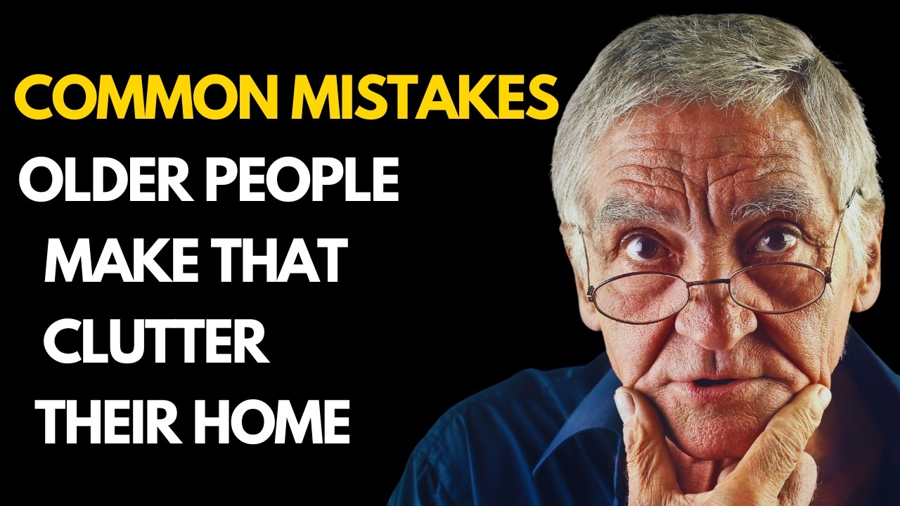 15 Common Mistakes Older People Make That Clutter Their Home