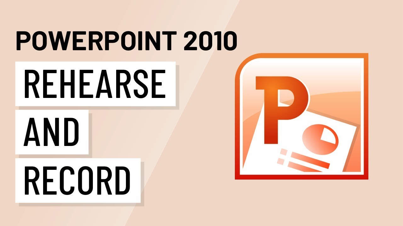 PowerPoint 2010: Rehearsing and Recording Presentations