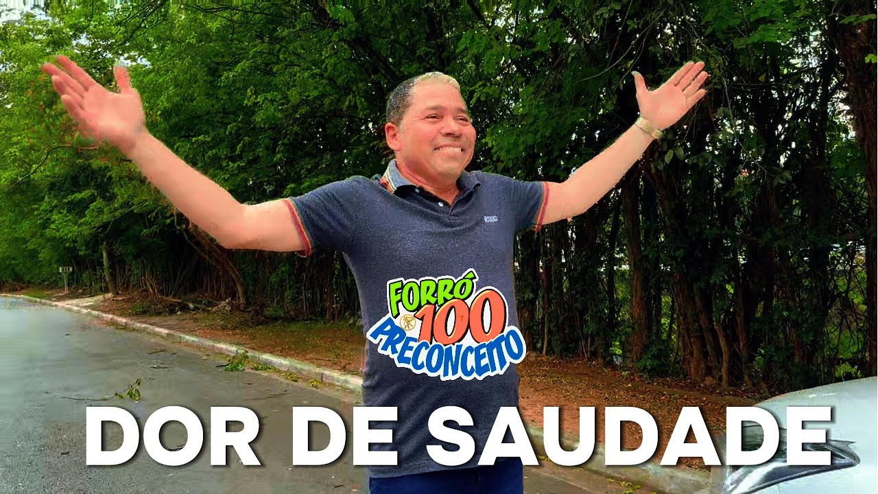 DOR DE SAUDADE (CLIPE OFICIAL) FORR&Oacute; 100 PRECONCEITO #lan&ccedil;amento