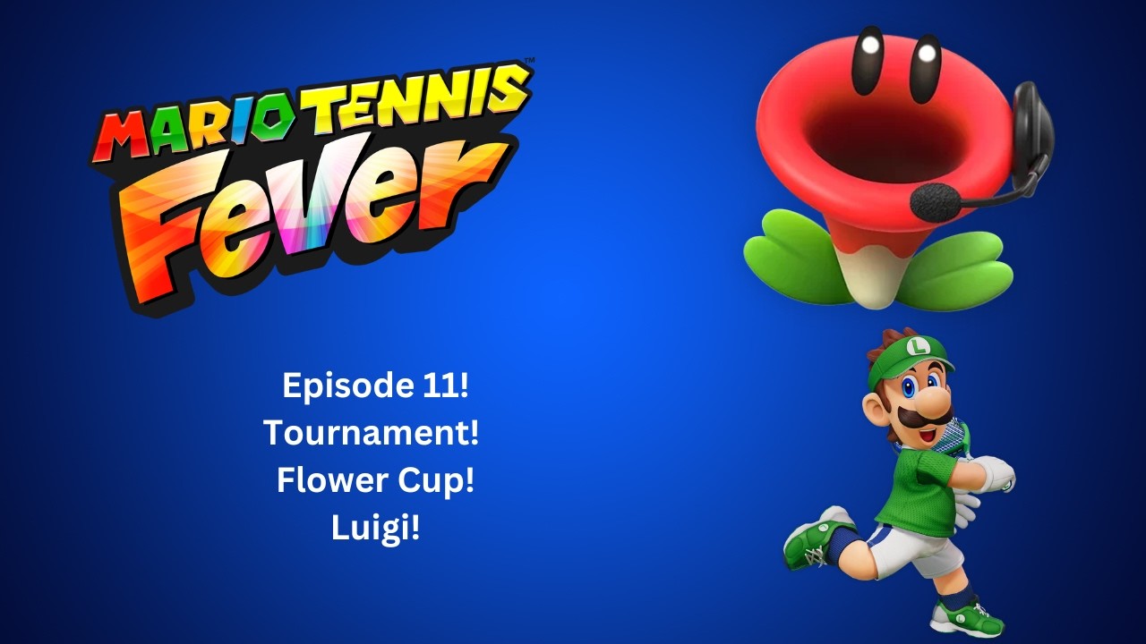 Mario Tennis Fever! Tournament! Flower Cup! Luigi! Episode 11!