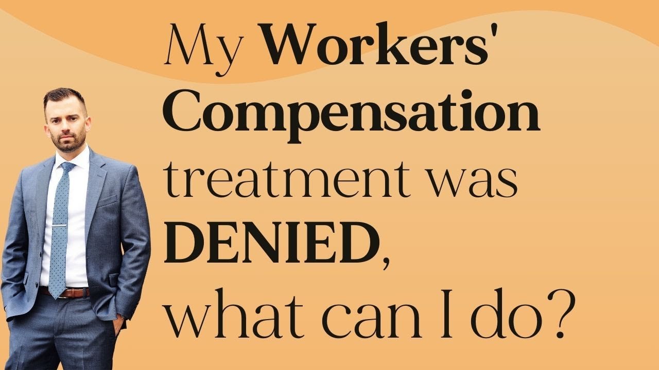 What Can I Do if My Workers' Compensation Treatment Is Denied?