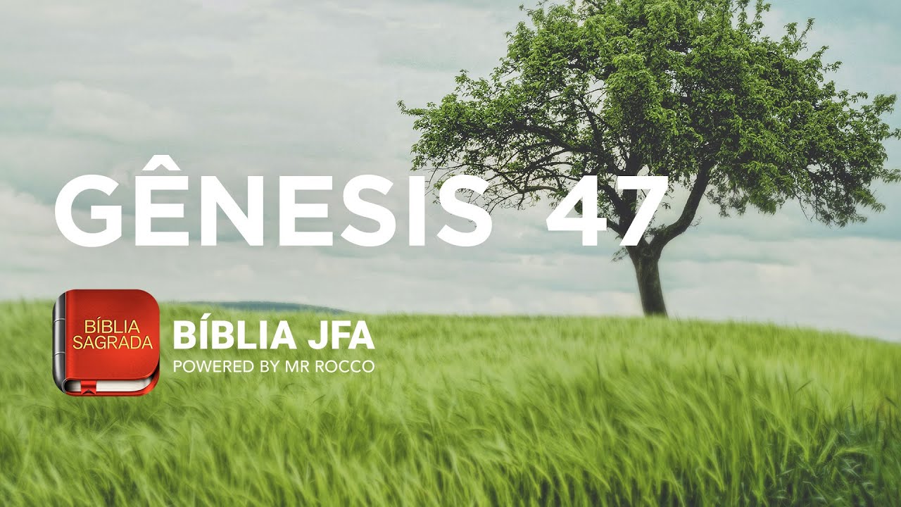 GÊNESIS 47 - Bíblia JFA Offline