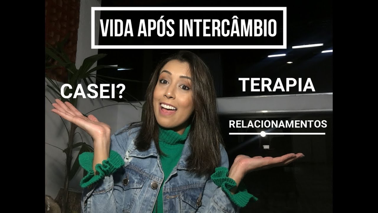 CASEI? | TERAPIA | RELACIONAMENTOS | minha vida após intercâmbio