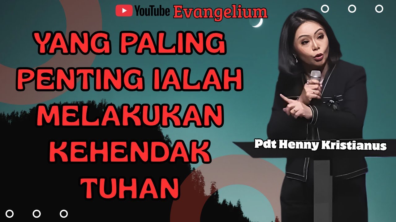 YANG PALING PENTING DIATAS SEGALANYA IALAH MELAKUKAN KEHENDAK TUHAN - PS HENNY KRISTIANUS