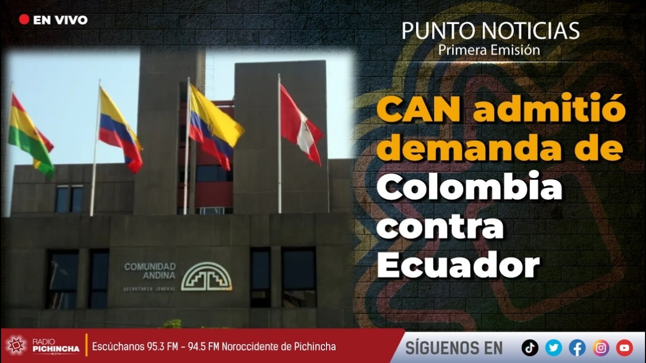 🔴 #EnVIVO | CAN admitió demanda de Colombia contra Ecuador