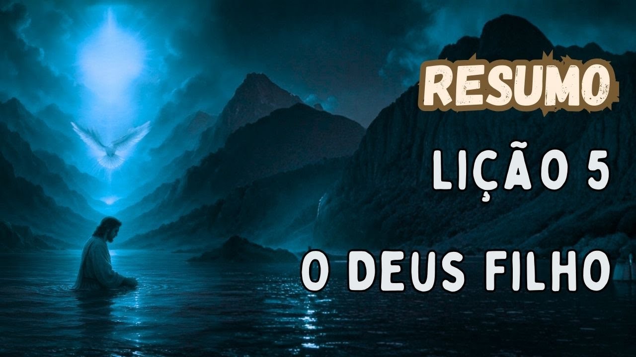 Lição 5: O Deus Filho