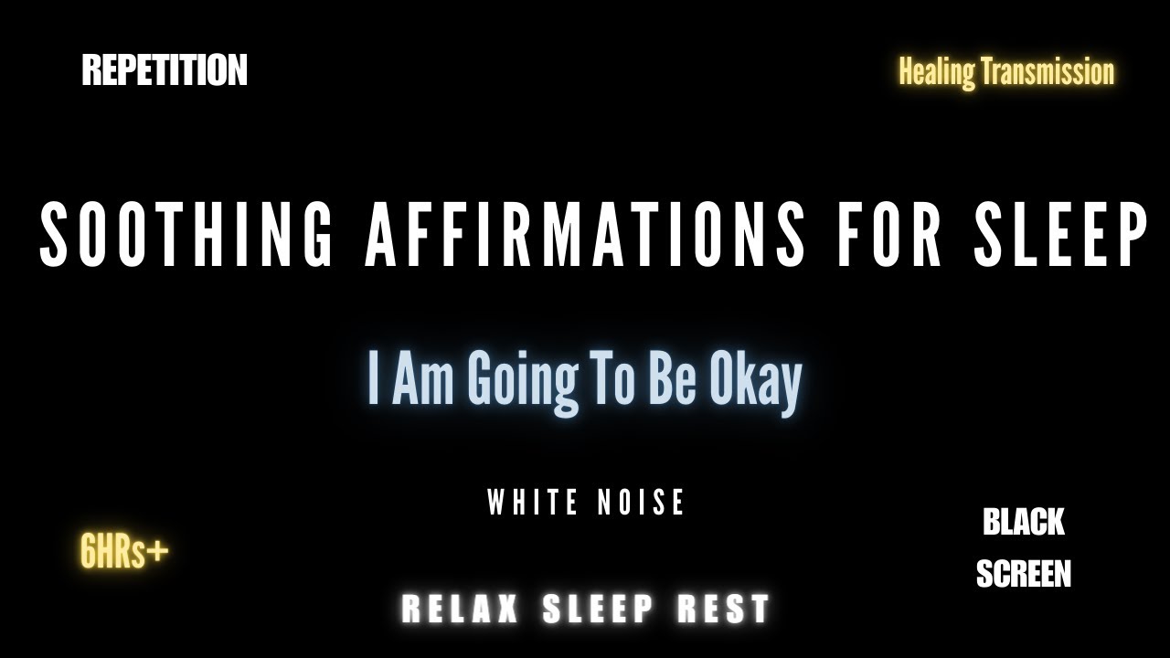 Sleep Affirmations with White Noise | I Am Going to Be Okay