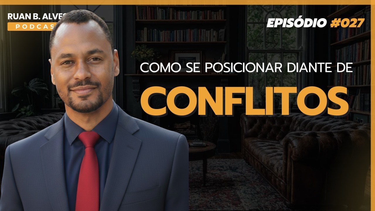 Ruan B. Alves Podcast - Episódio#026: Como se comunicar e resolver conflitos sem desgaste emocional
