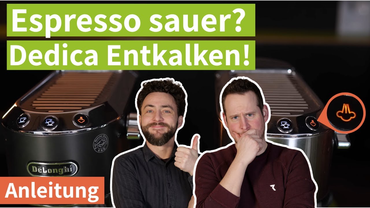 Besserer Espresso dank Entkalkung – So geht’s! [Delonghi Dedica Reihe 4/5]