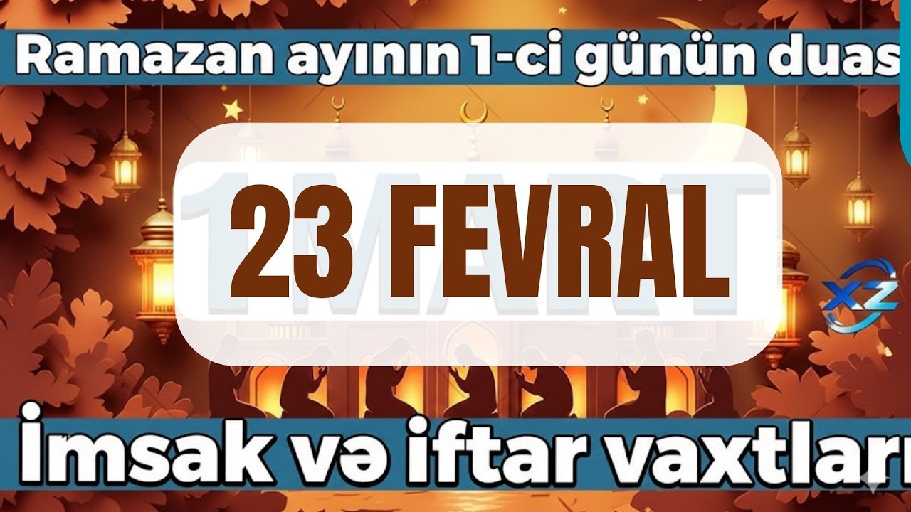 Ramazan ayının 5 ci g&uuml;n&uuml;n duası İmsak və iftar vaxtları 23 FEVRAL 2026