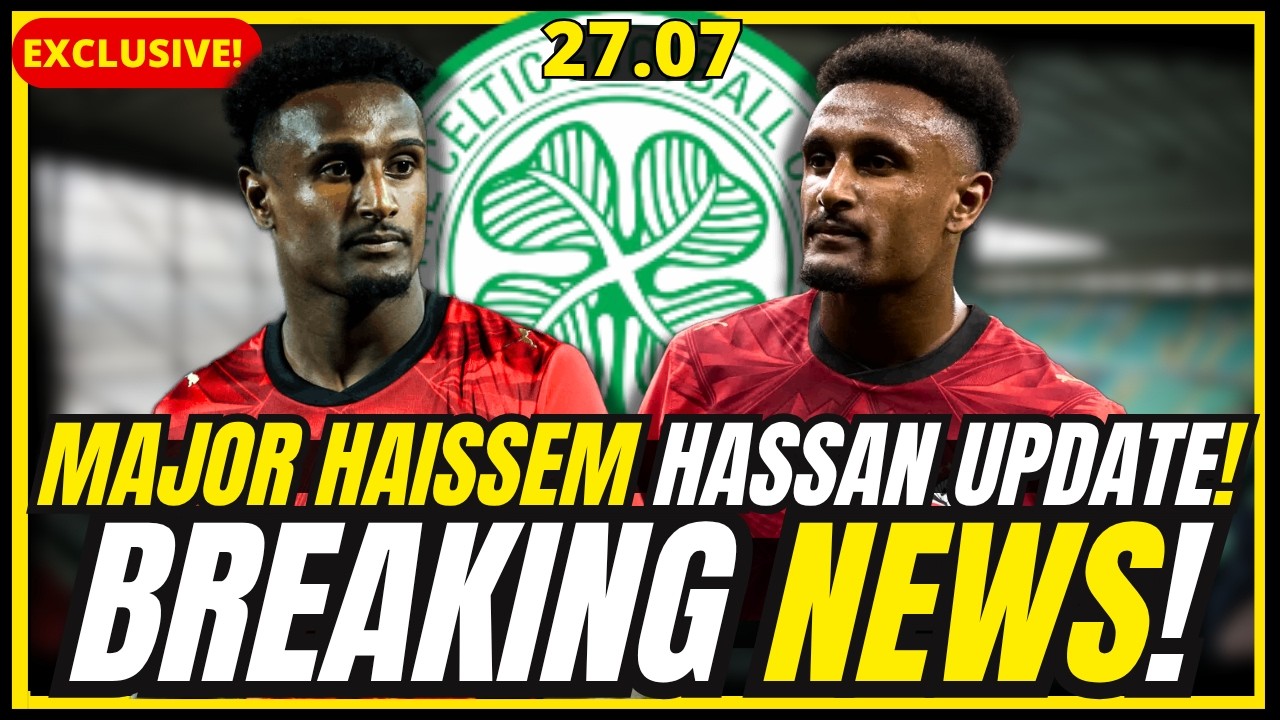 🔥BOMBSHELL! HAISSEM HASSAN SHOCK UPDATE! O'NEILL NEEDS BACKING! CELTIC FC NEWS