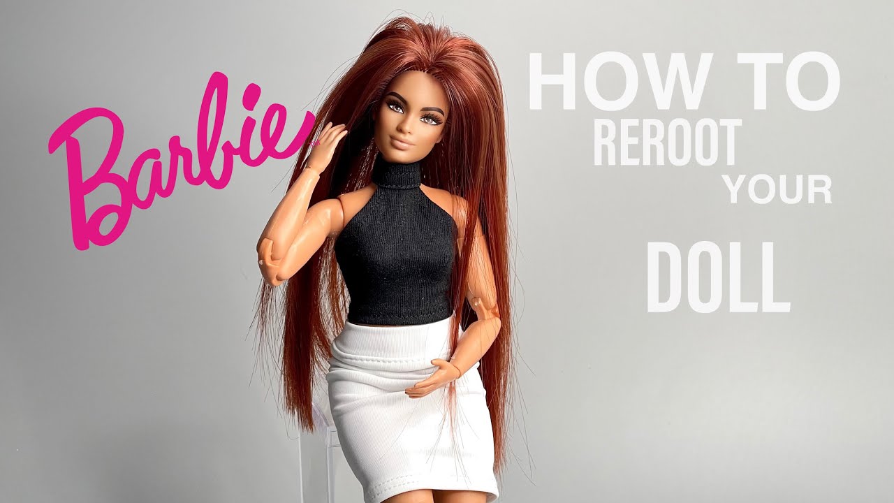 How to: Reroot Your Barbie Doll