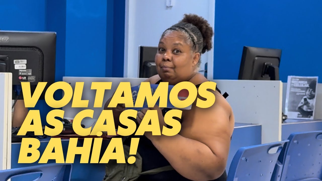 VOLTAMOS às Casas Bahia para resolver!