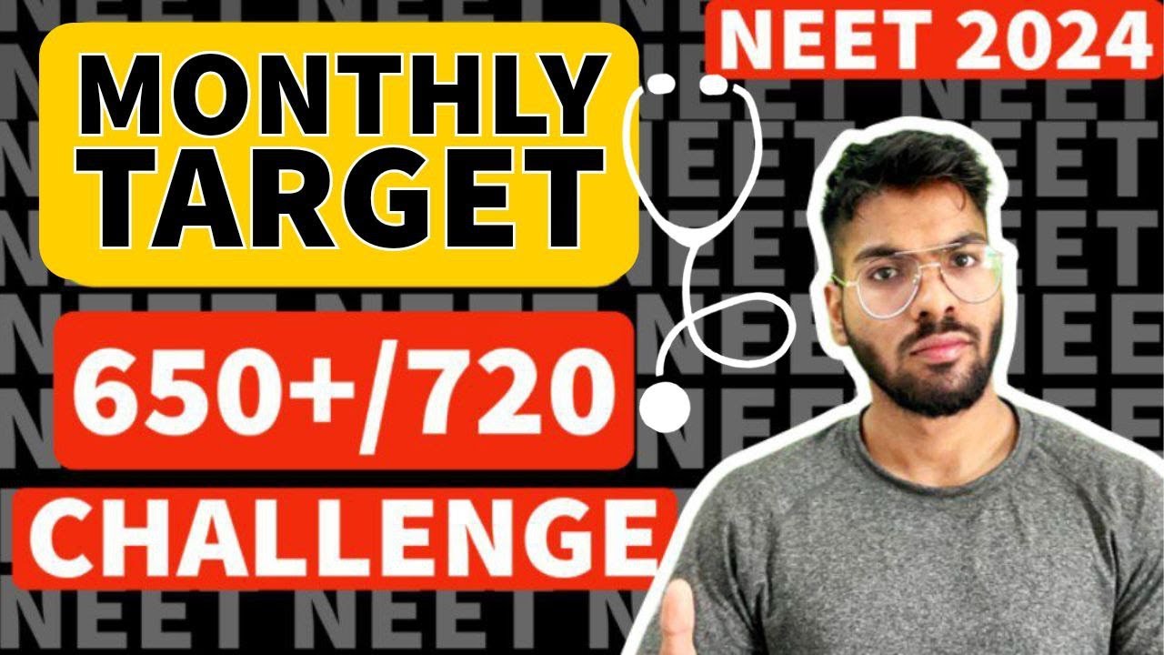 Monthly targets to score 680 in NEET 2024 | weekly strategy and timetable