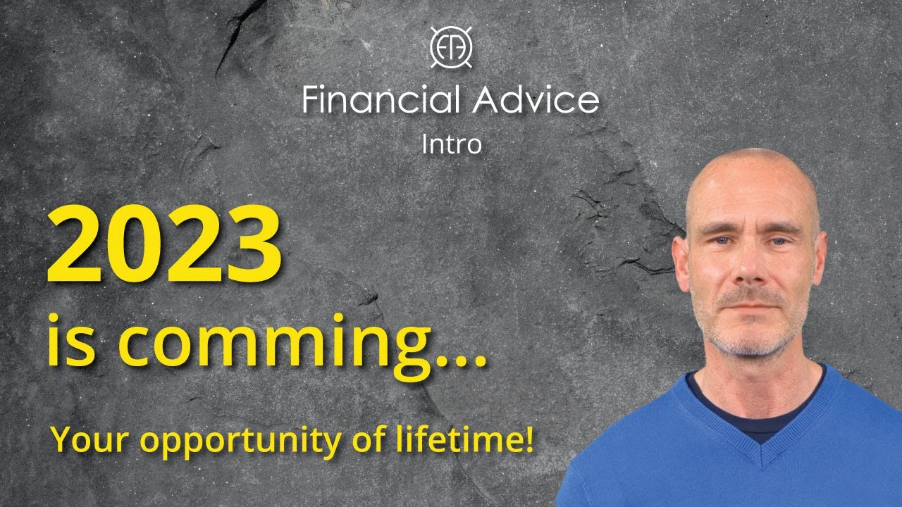 Intro to 2023 - Your chance is comming | Financial Advice
