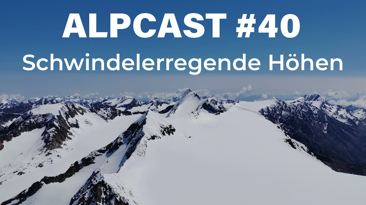 SCHWINDELERREGENDE HÖHEN - Wie Höhenangst die Berge dominieren kann | ALPCAST #40