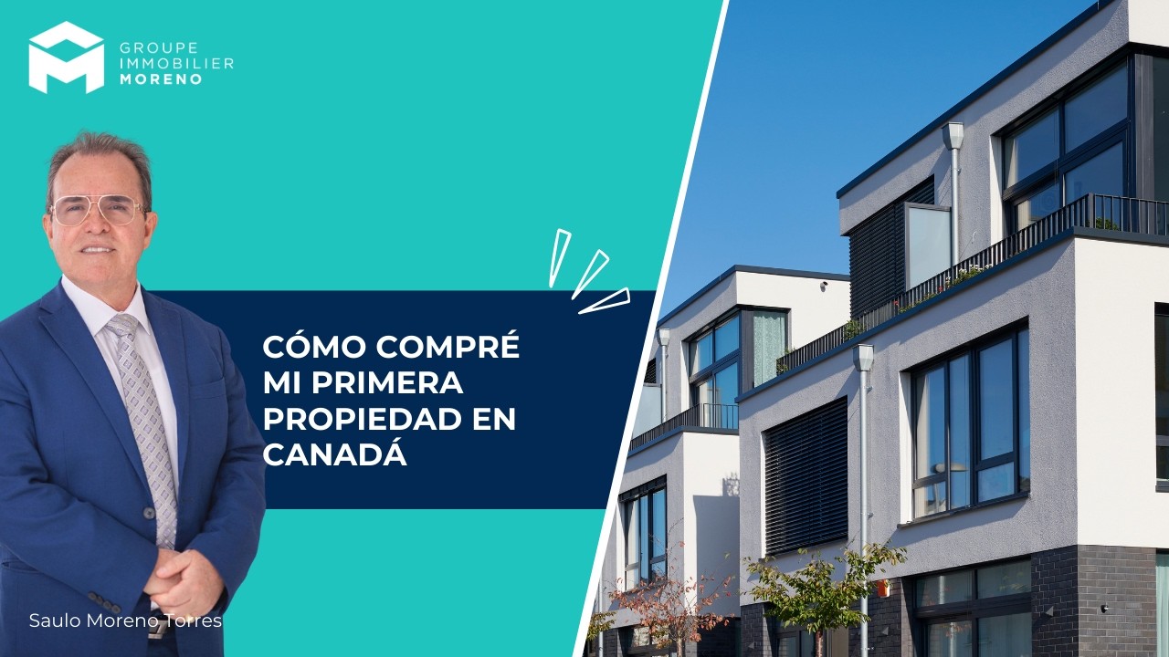 CÓMO  COMPRÉ MI PRIMERA PROPIEDAD  EN CANADÁ
