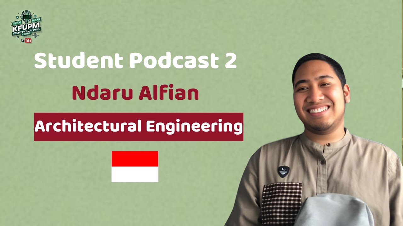All about Architectural Engineering at KFUPM with Ndaru Alfian a Student from Indonesia