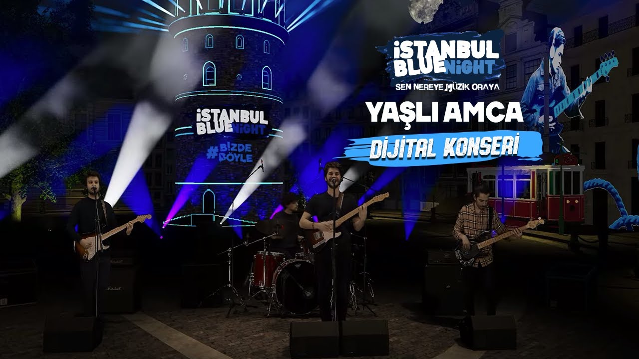 Yaşlı Amca & İstanbul Blue Night Dijital Konseri