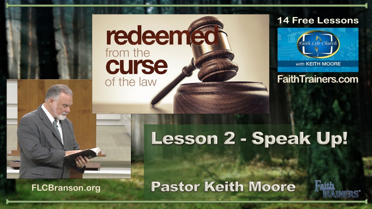 Keith Moore | Redeemed From the Curse of the Law | 02 Speak up!