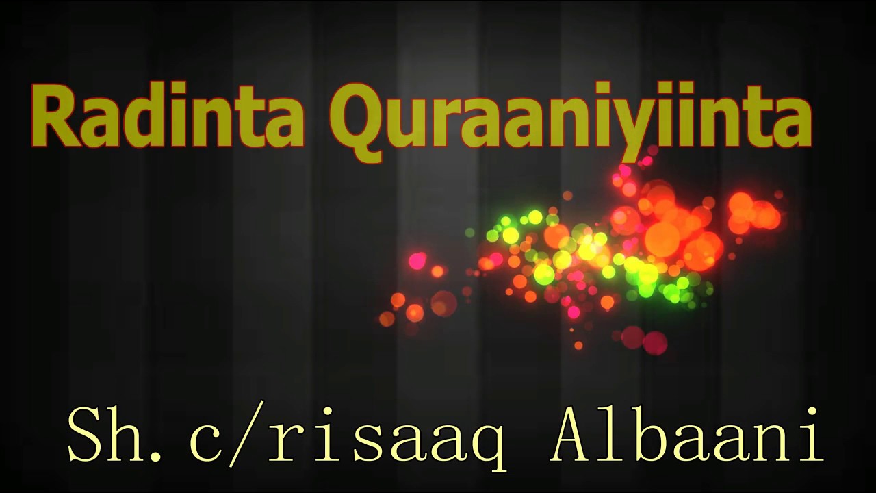 Radinta Quraaniyiinta | Sh.c/risaaq Albaani