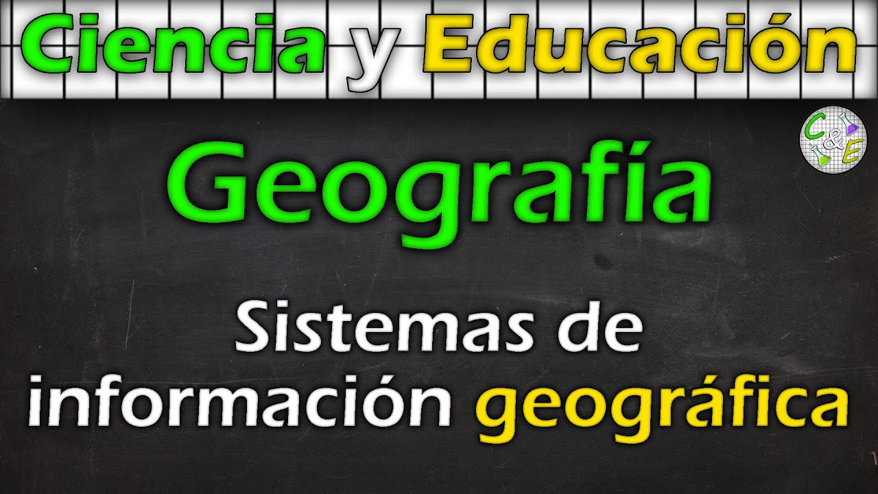 Sistemas de información geográfica | Geografía | C&E