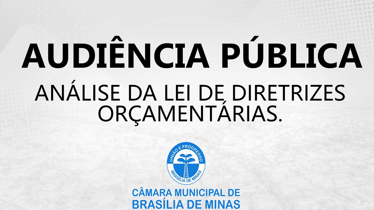 AUDIÊNCIA PÚBLICA - ANÁLISE DA LEI DE DIRETRIZES ORÇAMENTÁRIAS. - 30/05/2025