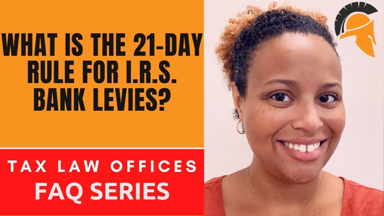 WHAT IS THE 21-DAY RULE FOR I.R.S. BANK LEVIES?