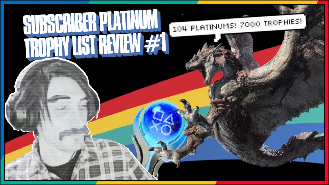 Subscriber Platinum trophy list review #1! Let's talk about your trophies for an hour! (104 plats)