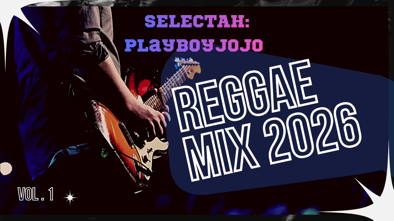 Reggae Mix 2026 (SelectahPlayBoiJojo)