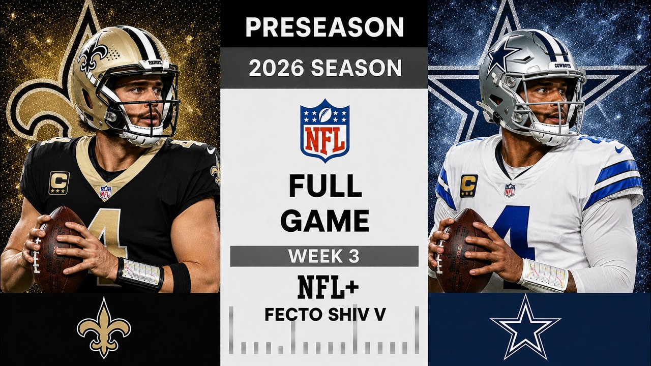 New Orleans Saints vs. Dallas Cowboys Full Game l 2026 NFL Preseason Week 3