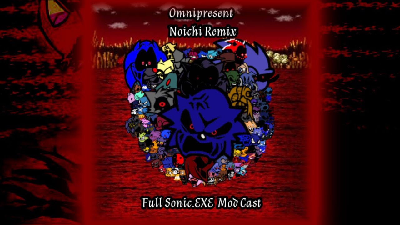 (BDAY Special!) Omnipresent Noichi Remix V2.5 But Everyone from the Sonic.EXE mod cast sings it